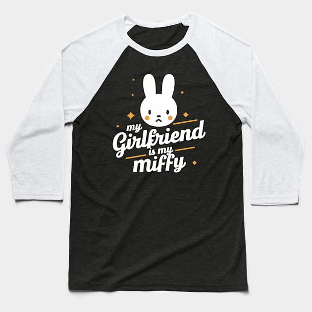 My Girlfriend Is My Miffy Baseball T-Shirt by Abdulkakl